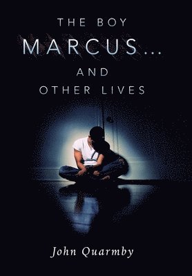John Quarmby - Boy Marcus... and Other Lives, Inbunden