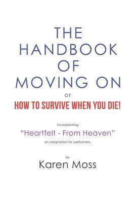 Handbook of Moving on or How to Survive When You Die!