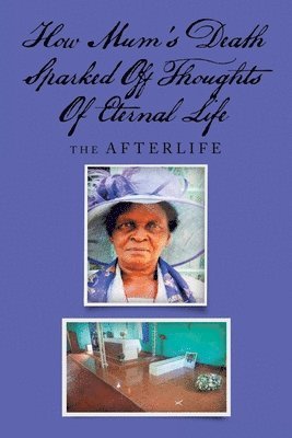 Tsitsi Dorcas Jongwe - How Mum's Death Sparked off Thoughts of Eternal Life, Häftad