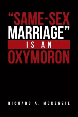 bokomslag "Same-Sex Marriage" Is an Oxymoron