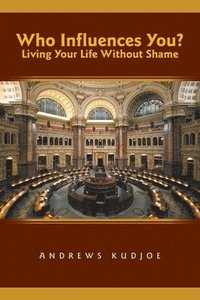 bokomslag Who Influences You? Living Your Life Without Shame