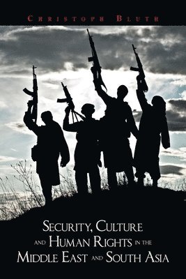 Security, Culture and Human Rights in the Middle East and South Asia 1