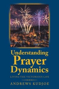 bokomslag Understanding Prayer Dynamics