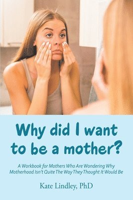 Why Did I Want to Be a Mother? 1