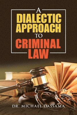 Michael Dassama, Dr. Michael Dassama - Dialectic Approach to Criminal Law, Häftad