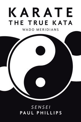 Paul Phillips - Karate the True Kata, Häftad