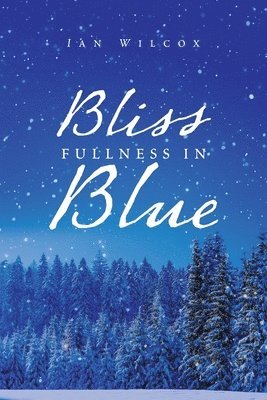 Ian Wilcox - Bliss Fullness in Blue, Häftad