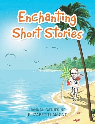 Hannah Catherine Elizabeth Lamont - Enchanting Short Stories, Häftad