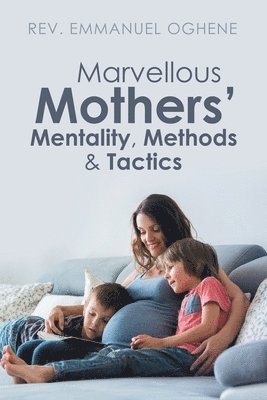 Marvellous Mothers' Mentality, Methods & Tactics 1