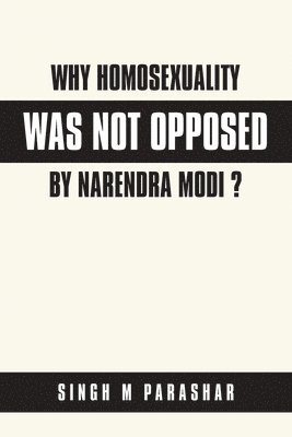 Why Homosexuality Was Not Opposed by Narendra Modi ?