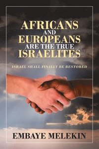 bokomslag Africans and Europeans Are the True Israelites