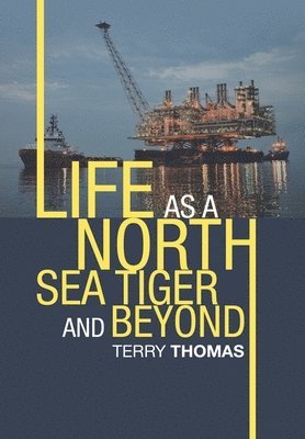 Terry Thomas - Life as a North Sea Tiger and Beyond, Inbunden
