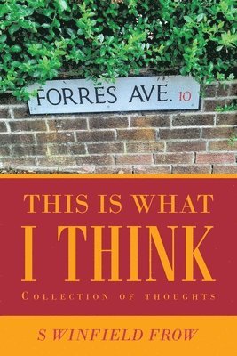 S Winfield Frow, S. Winfield Frow - This Is What I Think, Häftad