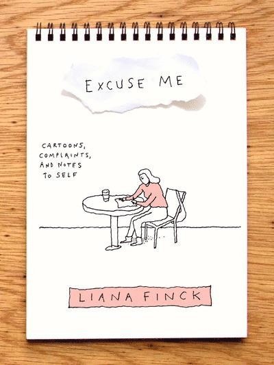 Liana Finck - Excuse Me: Cartoons, Complaints, and Notes to Self, Häftad
