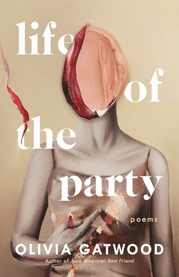 Olivia Gatwood - Life of the Party: Poems, Häftad