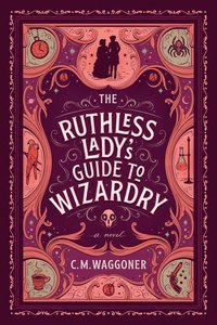 bokomslag The Ruthless Lady's Guide To Wizardry