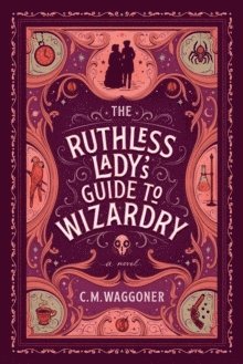 bokomslag The Ruthless Lady's Guide To Wizardry