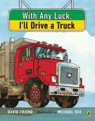 With Any Luck I'll Drive a Truck 1