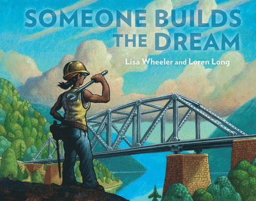 Lisa Wheeler - Someone Builds the Dream, Inbunden