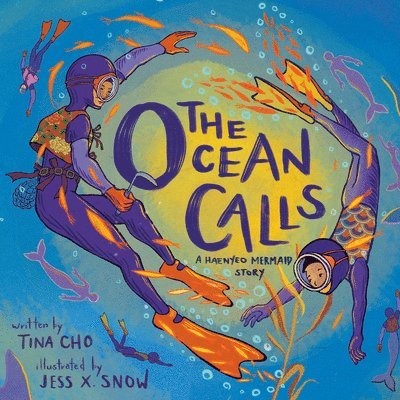 Tina Cho - The Ocean Calls: A Haenyeo Mermaid Story, Inbunden