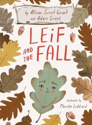 Allison Sweet Grant, Adam Grant - Leif and the Fall, Inbunden