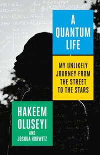 bokomslag A Quantum Life: My Unlikely Journey from the Street to the Stars