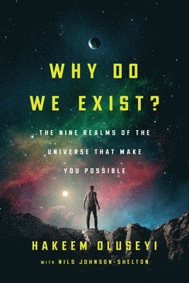Hakeem Oluseyi, Nils Johnson-Shelton - Why Do We Exist?, Inbunden