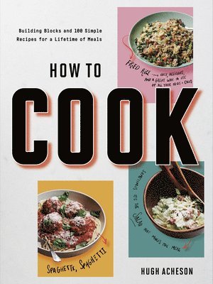 Hugh Acheson - How to Cook Anytime, Forever, Häftad