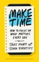 Jake Knapp, John Zeratsky - Make Time, Häftad