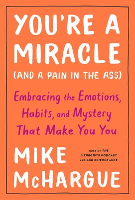 Mike McHargue - You're a Miracle (And a Pain in the Ass), Inbunden