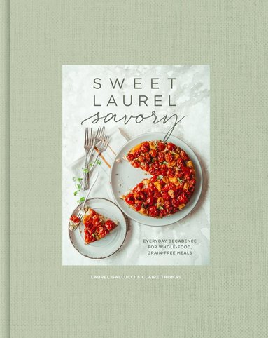 Laurel Gallucci, Claire Thomas - Sweet Laurel Savory, Inbunden