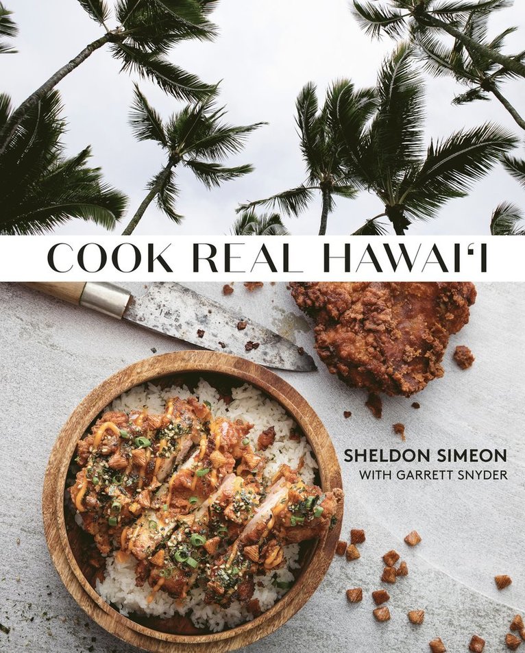 Sheldon Simeon, Garrett Synder, Garrett Snyder - Cook Real Hawai'i, Inbunden