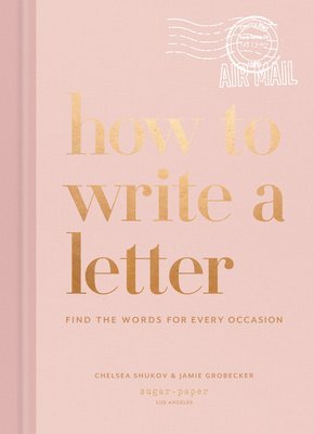 Chelsea Shukov, Jamie Grobecker - How to Write a Letter, Inbunden