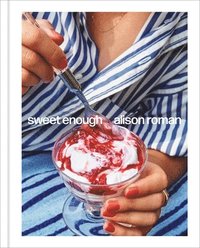 bokomslag Sweet Enough: A Dessert Cookbook