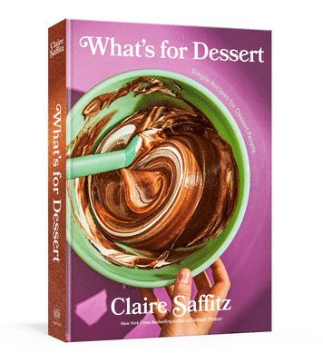 Claire Saffitz - What's for Dessert, Inbunden