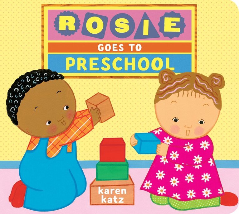 Karen Katz - Rosie Goes to Preschool, Kartonnage