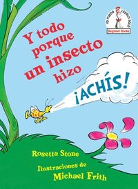bokomslag Y Todo Porque Un Insecto Hizo !Achis! (Because A Little Bug Went Ka-Choo! Spanish Edition)