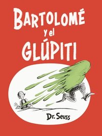 bokomslag Bartolome y el glupiti / Bartholomew and the Oobleck