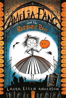 Laura Ellen Anderson - Amelia Fang and the Barbaric Ball, Häftad