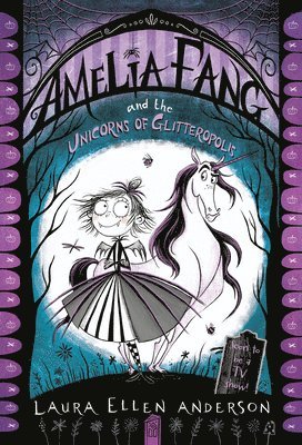 Amelia Fang and the Unicorns of Glitteropolis 1