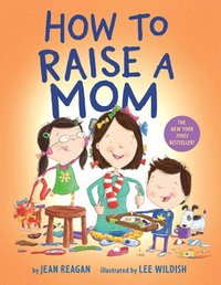 bokomslag How to Raise a Mom