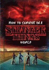 bokomslag How to Survive in a Stranger Things World (Stranger Things)