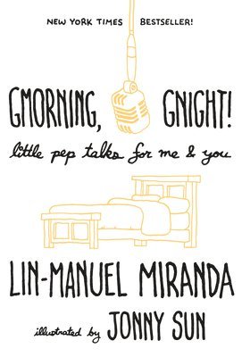 Lin-Manuel Miranda - Gmorning, Gnight!: Little Pep Talks for Me & You, Inbunden