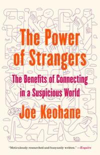 bokomslag The Power of Strangers: The Benefits of Connecting in a Suspicious World