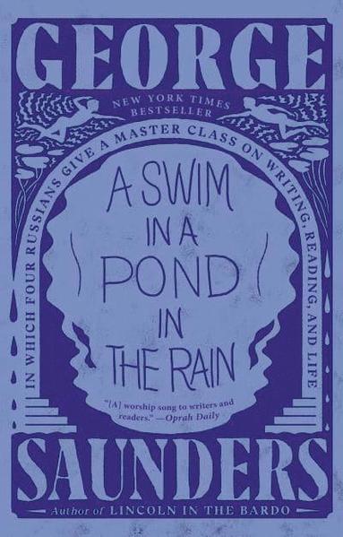 George Saunders - A Swim in a Pond in the Rain: In Which Four Russians Give a Master Class on Writing, Reading, and Life, Häftad