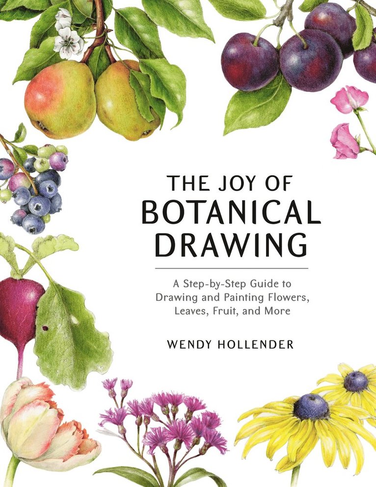 Wendy Hollender - Joy of Botanical Drawing, Häftad