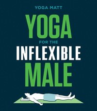 bokomslag Yoga for the Inflexible Male