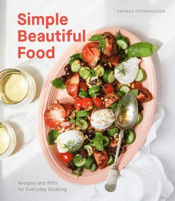 Amanda Frederickson - Simple Beautiful Food, Inbunden