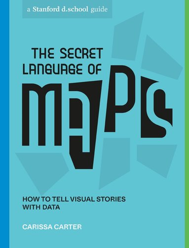 Carissa Carter, Stanford d.school - Secret Language of Maps, Häftad
