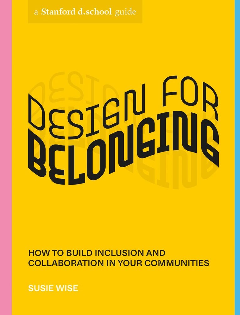 Susie Wise, Stanford d.school, Stanford D School - Design for Belonging, Häftad